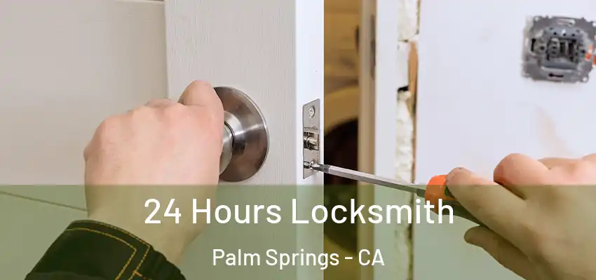 24 Hours Locksmith Palm Springs - CA