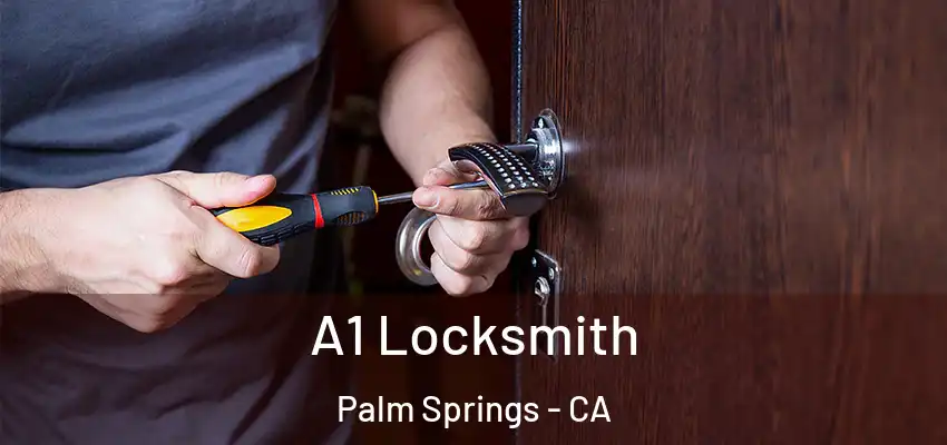  A1 Locksmith Palm Springs - CA