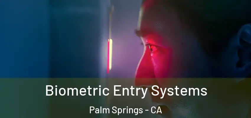  Biometric Entry Systems Palm Springs - CA