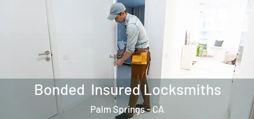  Bonded Insured Locksmiths Palm Springs - CA