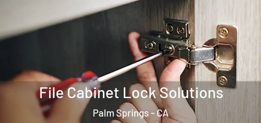  File Cabinet Lock Solutions Palm Springs - CA