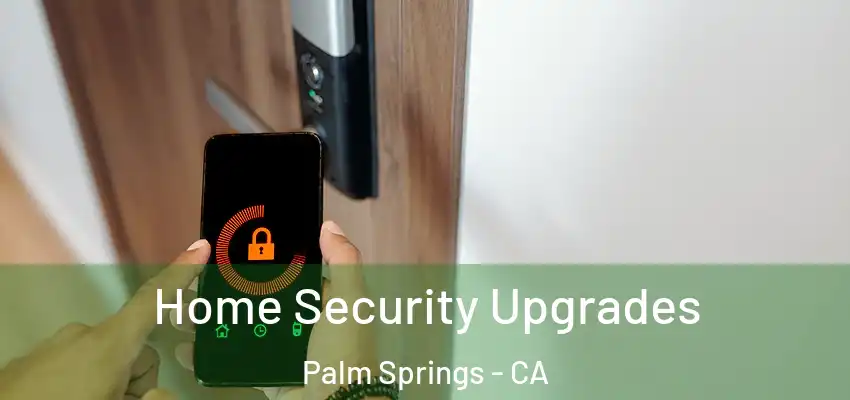  Home Security Upgrades Palm Springs - CA