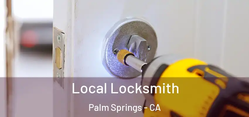  Local Locksmith Palm Springs - CA