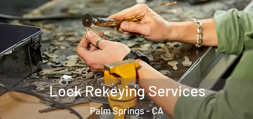 Lock Rekeying Services Palm Springs - CA
