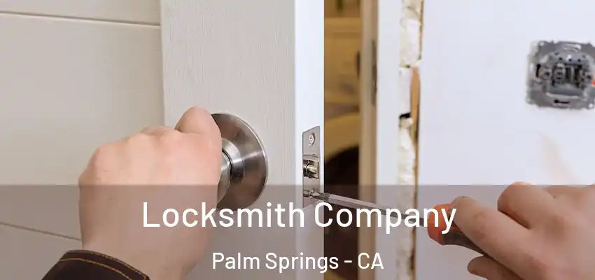 Locksmith Company Palm Springs - CA