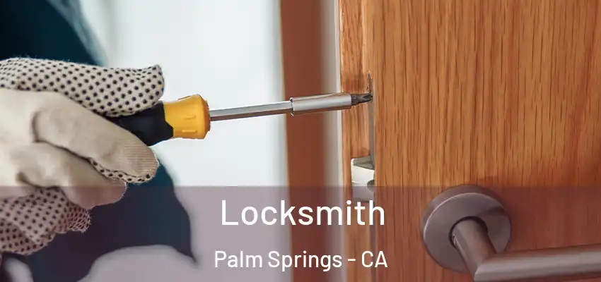 Locksmith Palm Springs - CA