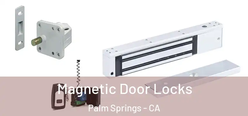  Magnetic Door Locks Palm Springs - CA
