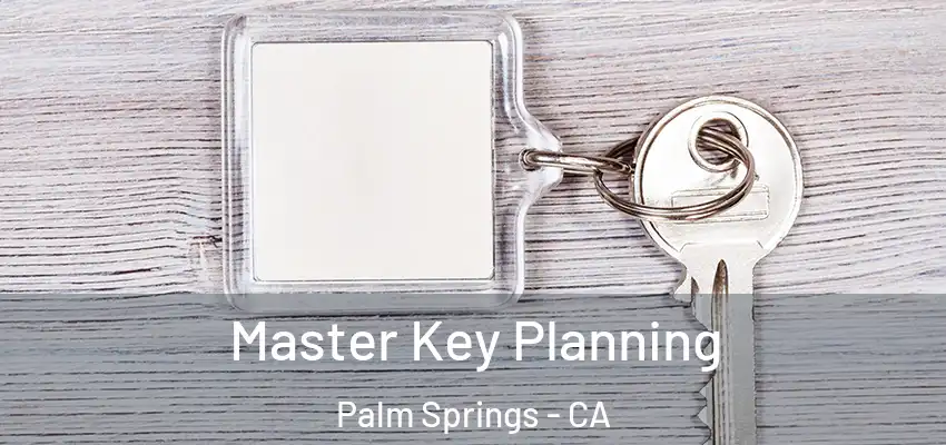  Master Key Planning Palm Springs - CA