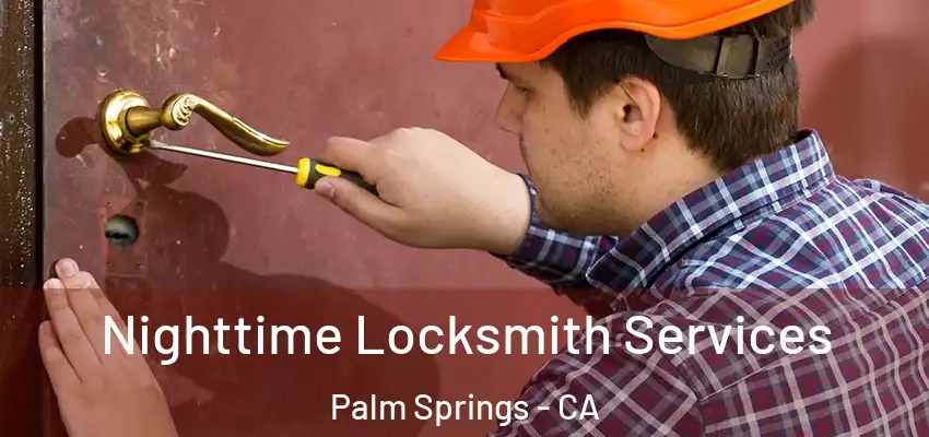  Nighttime Locksmith Services Palm Springs - CA