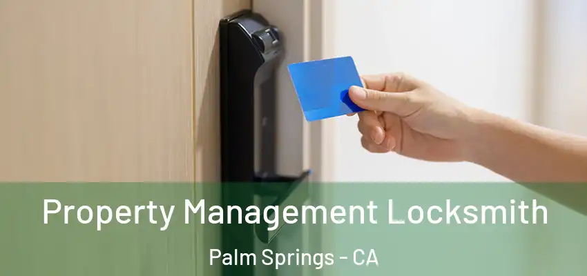  Property Management Locksmith Palm Springs - CA