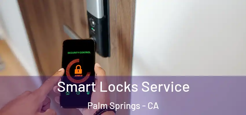  Smart Locks Service Palm Springs - CA