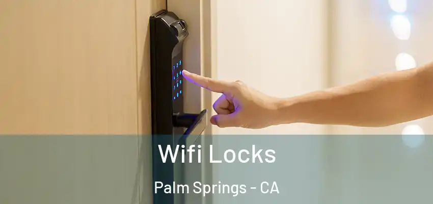  Wifi Locks Palm Springs - CA