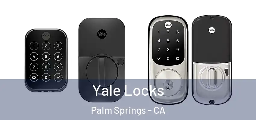  Yale Locks Palm Springs - CA